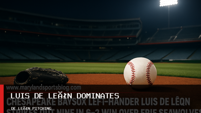 Chesapeake Baysox Left-Hander Luis De León Strikes Out Nine in 6-2 Win Over Erie SeaWolves