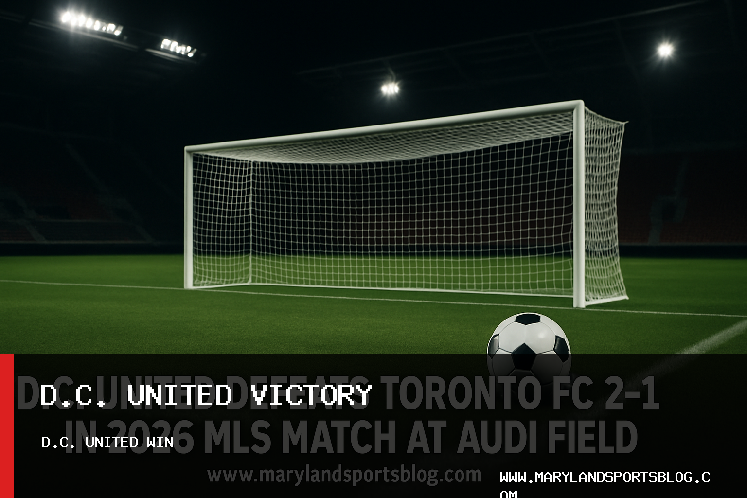 D.C. United Defeats Toronto FC 2-1 in 2026 MLS Match at Audi Field featured image
