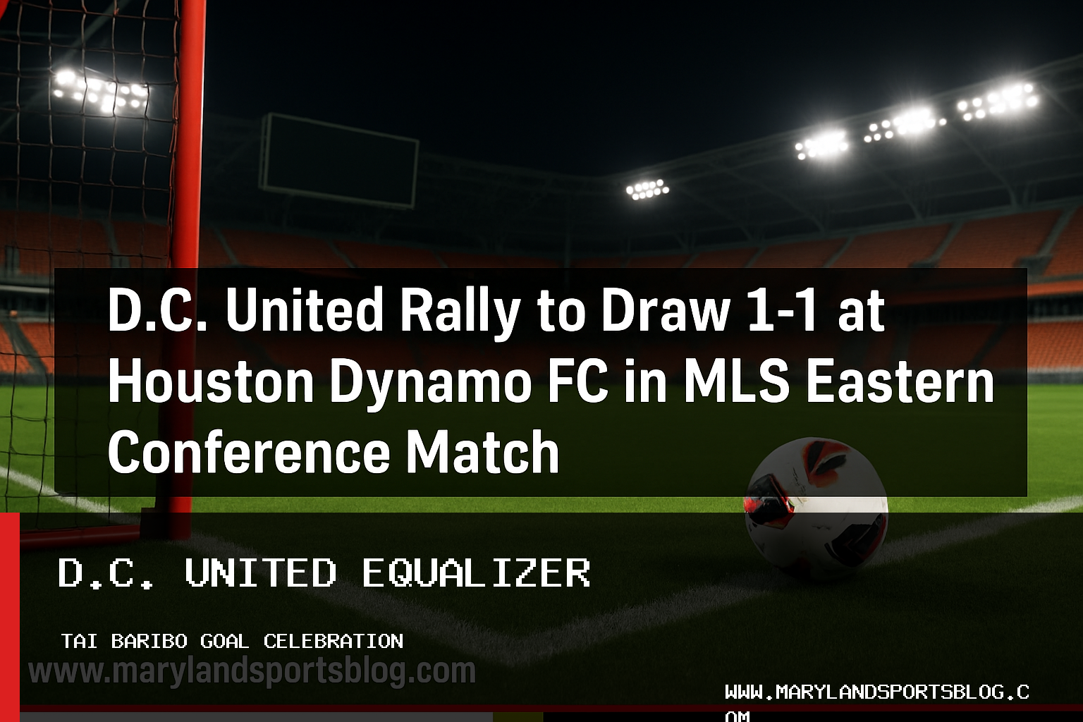 D.C. United Rally to Draw 1-1 at Houston Dynamo FC in MLS Eastern Conference Match featured image