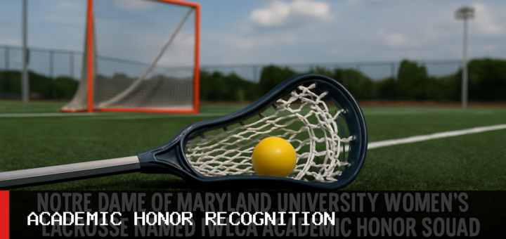 Notre Dame of Maryland University Women's Lacrosse Named IWLCA Academic Honor Squad with Three Players on Academic Honor Roll featured image