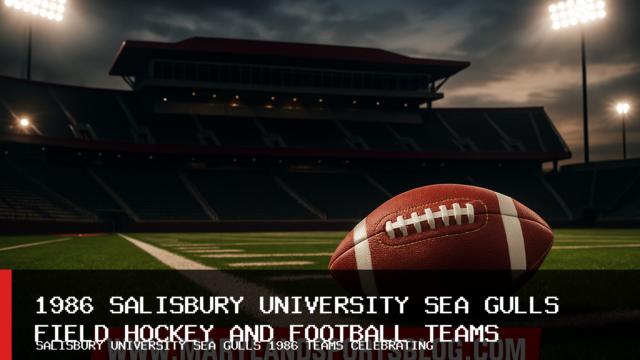 Salisbury University Sea Gulls Mark 40th Anniversary of Breakthrough 1986 Field Hockey and Football Seasons