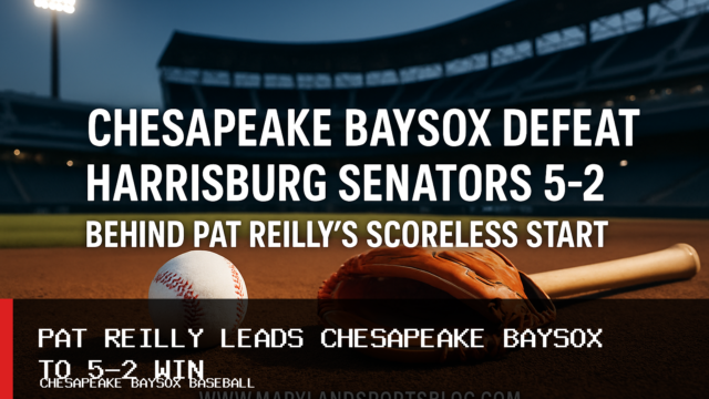 Chesapeake Baysox Defeat Harrisburg Senators 5-2 Behind Pat Reilly’s Scoreless Start