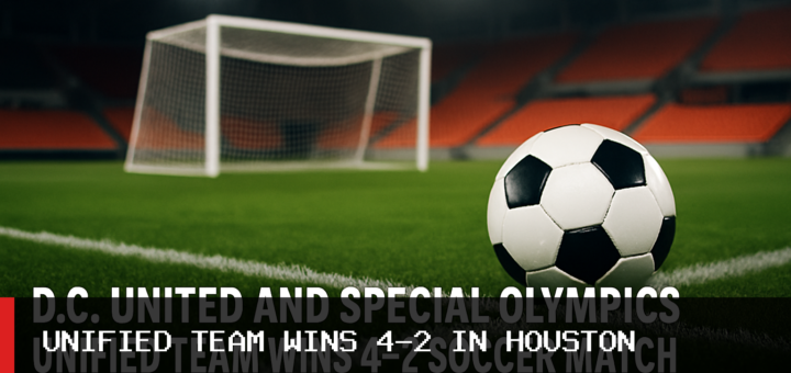 D.C. United and Special Olympics Unified Team Wins 4-2 Soccer Match in Houston featured image