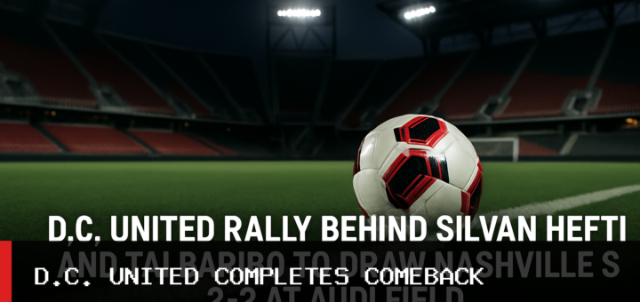 D.C. United Rally Behind Silvan Hefti and Tai Baribo to Draw Nashville SC 2-2 at Audi Field featured image