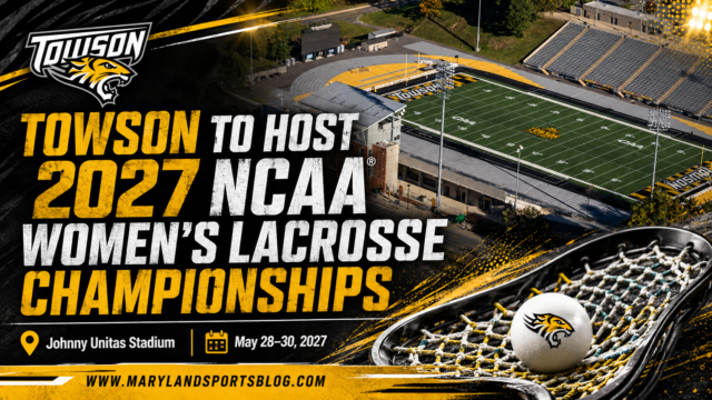 Towson to Host Historic 2027 NCAA Women’s Lacrosse Championships at Johnny Unitas Stadium