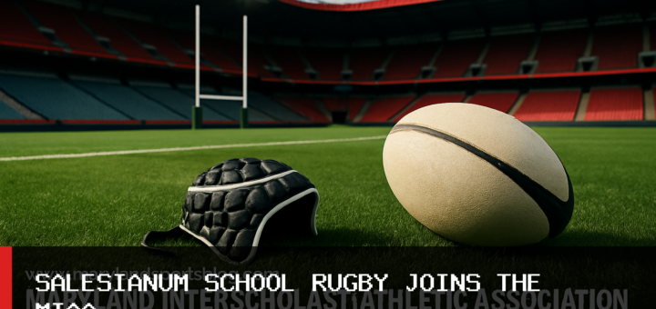 Maryland Interscholastic Athletic Association Accepts Salesianum School Rugby as Associate Member for Spring 2027 featured image
