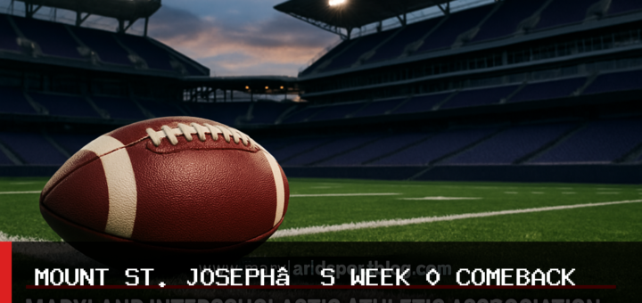Maryland Interscholastic Athletic Association Week 0: Mount St. Joseph Football Rallies Past Seton Hall Prep of New Jersey featured image