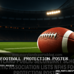 Maryland Public Secondary Schools Athletic Association Lists NFHS Football Protection Poster