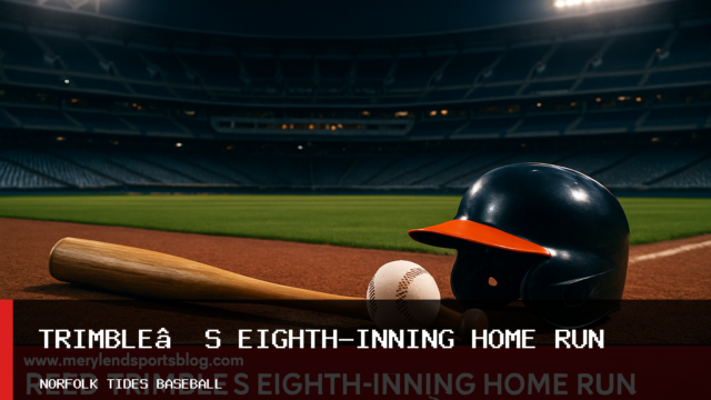 Reed Trimble’s Eighth-Inning Home Run Lifts Norfolk Tides Over Gwinnett Stripers