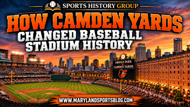 How Camden Yards Changed Baseball Stadium History