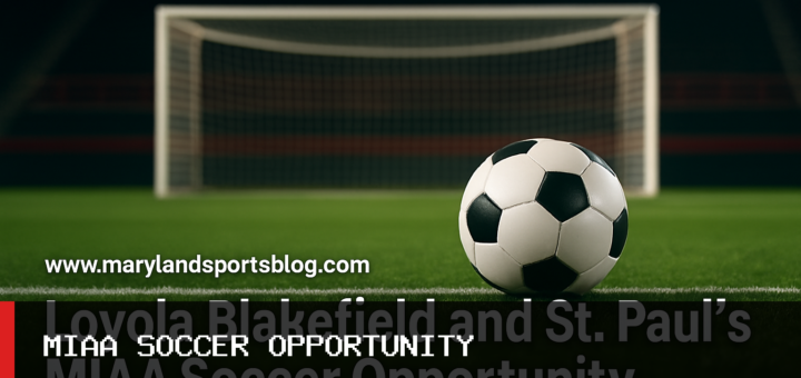 Loyola Blakefield and St. Paul’s MIAA Soccer Opportunity featured image