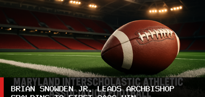 Maryland Interscholastic Athletic Association Football: Archbishop Spalding Earns First 2026 Win Behind Brian Snowden Jr featured image