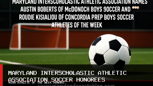 Maryland Interscholastic Athletic Association Names Austin Roberts of McDonogh Boys Soccer and Roudie Kisialiou of Concordia Prep Boys Soccer Athletes of the Week