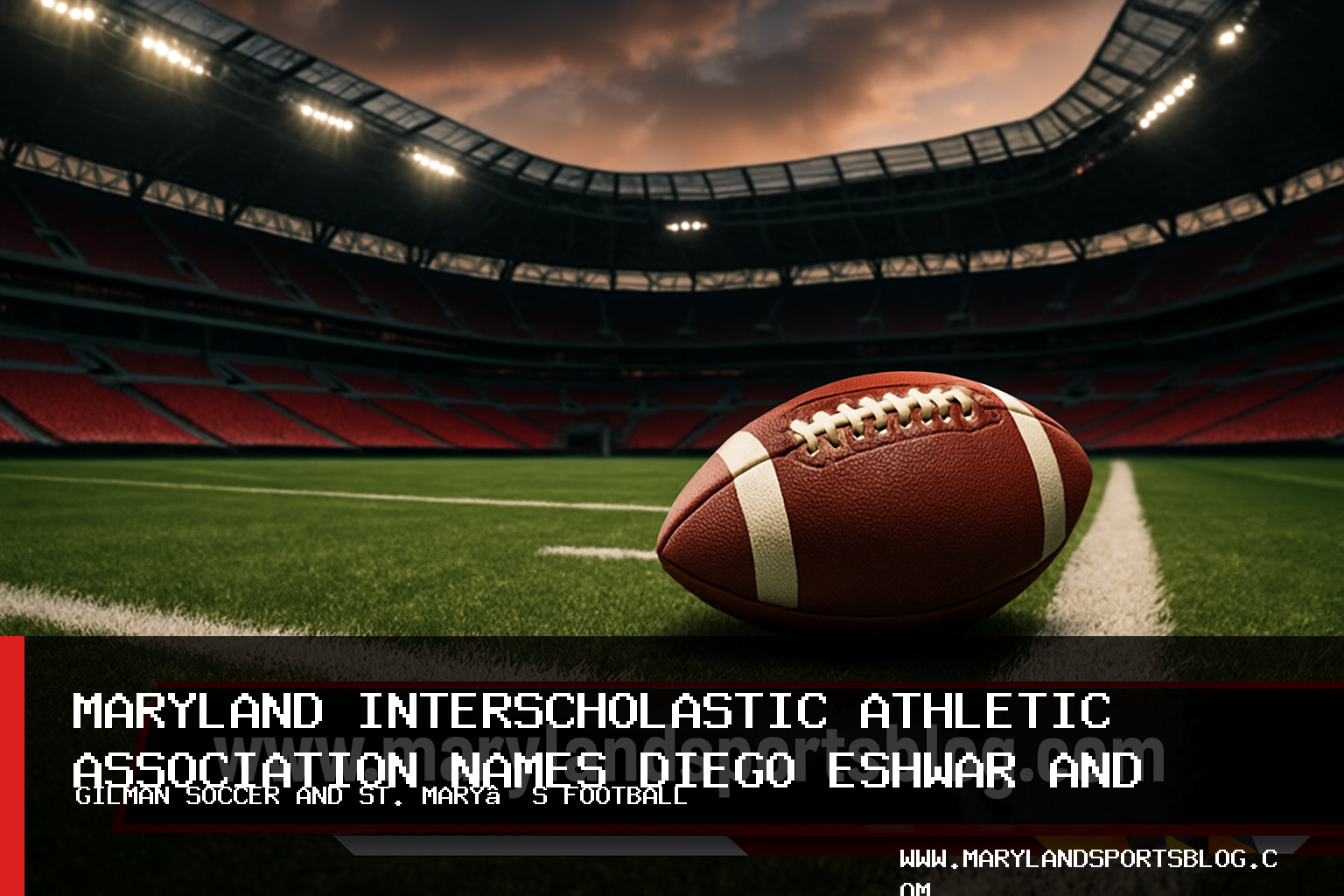 Maryland Interscholastic Athletic Association Names Diego Eshwar and Dylin Jackson Athletes of the Week for Gilman Soccer and St. Mary’s Football featured image