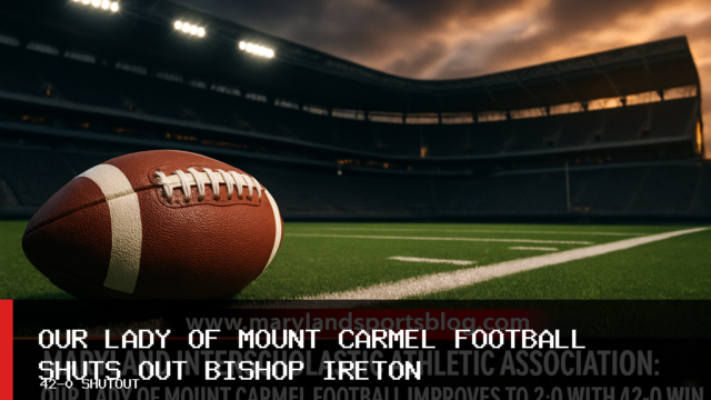 Maryland Interscholastic Athletic Association: Our Lady of Mount Carmel Football Improves to 2-0 With 42-0 Win