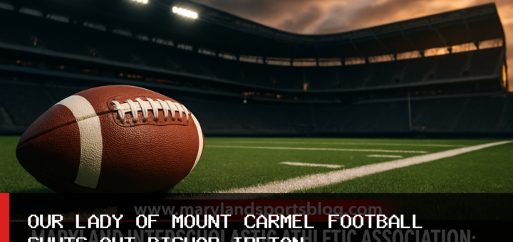 Maryland Interscholastic Athletic Association: Our Lady of Mount Carmel Football Improves to 2-0 With 42-0 Win featured image