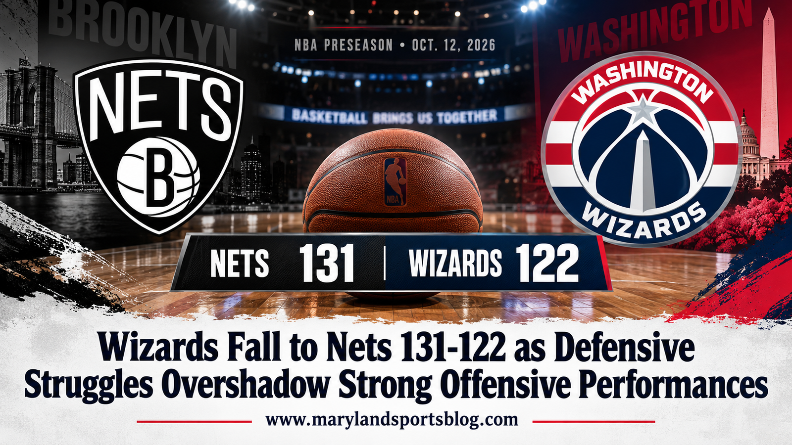 Wizards Fall to Nets 131-122 as Defensive Struggles Overshadow Strong Offensive Performances