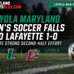 Loyola Maryland Men’s Soccer Falls to Lafayette 1-0 Despite Strong Second-Half Effort
