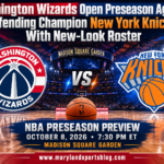 Washington Wizards Open Preseason Against Defending Champion New York Knicks With New-Look Roster