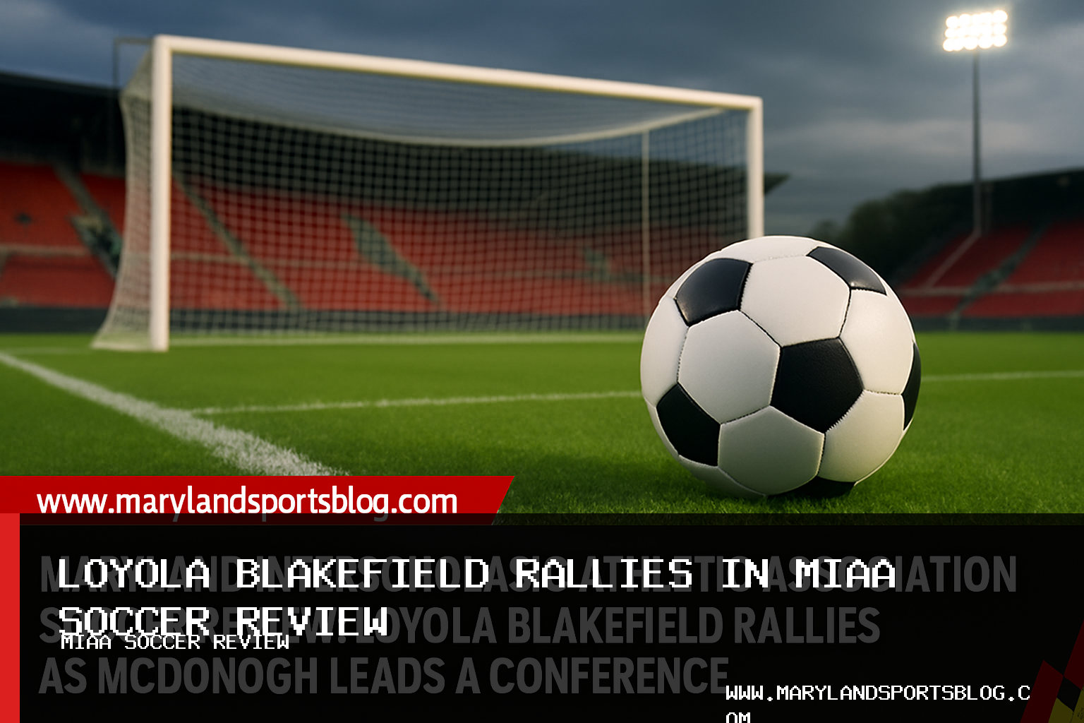 Maryland Interscholastic Athletic Association Soccer Review: Loyola Blakefield Rallies as McDonogh Leads A Conference featured image