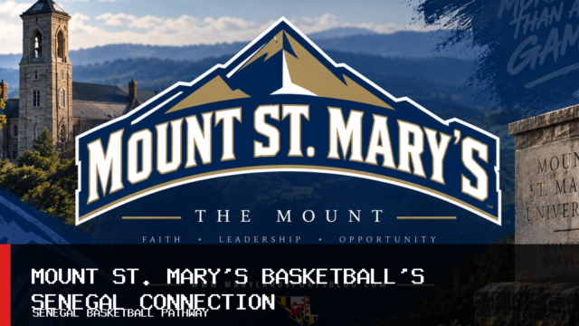 Mount St. Mary’s University Men’s and Women’s Basketball Connect Senegal Talent Through Sidy Sall